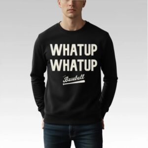 What Up What Up Baseball Shirt Bigfirefashion