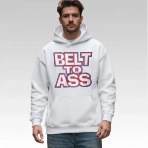Belt To Ass Shirt Bigfirefashion