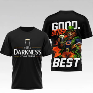 Hello Darkness My Old Friend Good Better Best Patrick's Day Shirt - Bigfirefashion