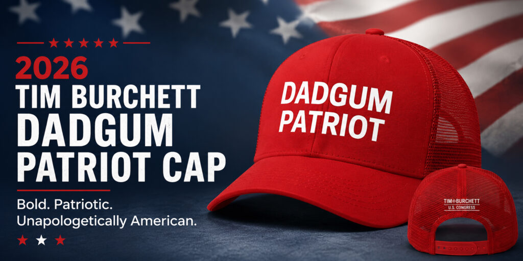 2026 Tim Burchett Dadgum Patriot Cap Banner Blog