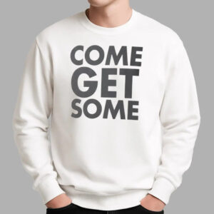 Come Get Some Shirt - Bigfirefashion