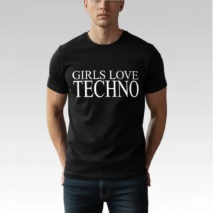 George Daniel Girls Love Techno Shirt Bigfirefashion