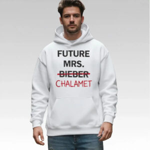 Kylies Future Mrs Bieber Chalamet Shirt Bigfirefashion