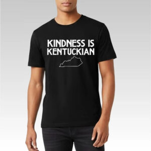 Kindness Is Kentuckian Shirt - Bigfirefashion