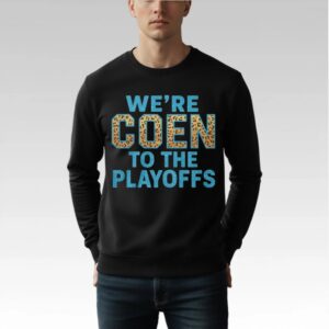 We're Coen To The Playoffs Shirt Bigfirefashion