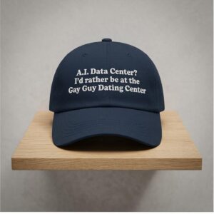 2026 AI Data Center I'd Rather Be At The Gay Guy Dating Center Hat