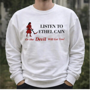 Listen To Ethel Cain Or The Devil Will Get You Shirt