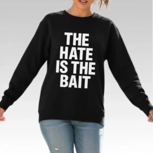 The Hate Is The Bait Shirt - Bigfirefashion