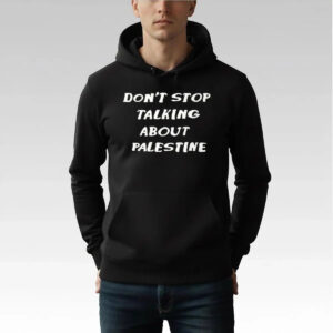 Don't Stop Talking About Palestine Shirt - Bigfirefashion
