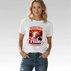 The Best Part Of Waking Up Is Donald Trump Is President Shirt Bigfirefashion