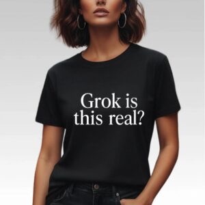 Grok Is This Real Shirt - Bigfirefashion
