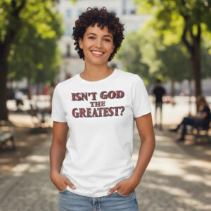Isaac Jones Isn’t God The Greatest Shirt