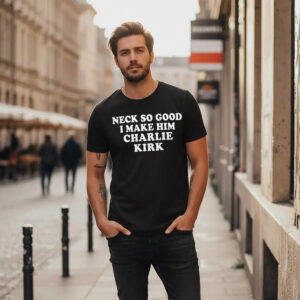 Josh Paytonn Neck So Good I Make Him Charlie Kirk Shirt