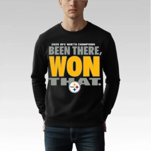 2025 Steelers AFC North Champs Been There Won That Shirt Bigfirefashion