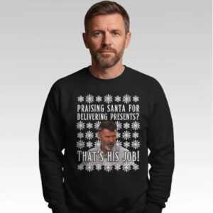 Rooney Praising Santa For Delivering Presents That's His Jobl Christmas Ugly Sweater Bigfire Fashion