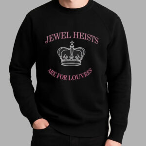 Jewel Heists Are For Louvres Shirt - Bigfirefashion