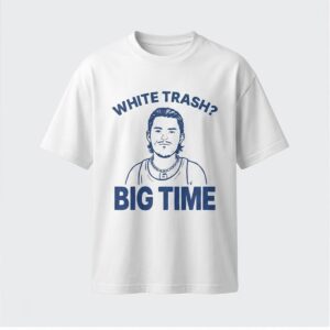 Bo Byram White Trash Big Time Shirt