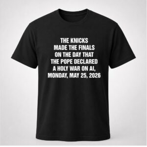 Knicks Made The Playoffs On The Day That The Pope Declared A Holy War On AI Shirt