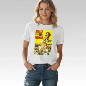 Attack Of The 50 Foot Woman Shirt - Bigfirefashion