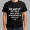 Jone Waste Yore Toye Monme Yorall Rediii The Voice Insoide Moye Yedd Tom Shirt - Bigfirefashion
