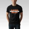 Kyle Brandt Good Better Best Shirt Bigfirefashion