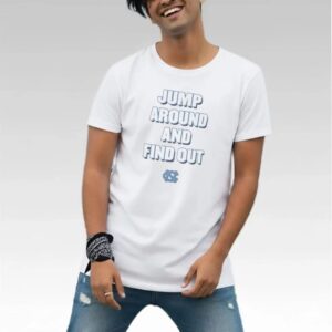 North Carolina Tar Heels Jump Around And Find Out Shirt Bigfire Fashion