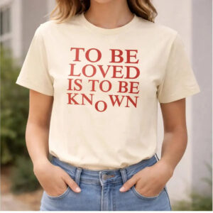 Zendaya To Be Loved Is To Be Known Shirt Bigfirefashion