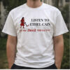 Listen To Ethel Cain Or The Devil Will Get You Shirt