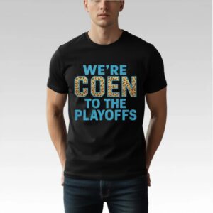 We're Coen To The Playoffs Shirt Bigfirefashion