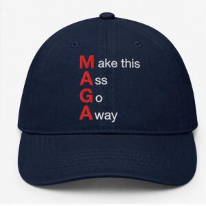 2026 Maga Make This Ass Go Away Hat