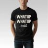 What Up What Up Baseball Shirt Bigfirefashion