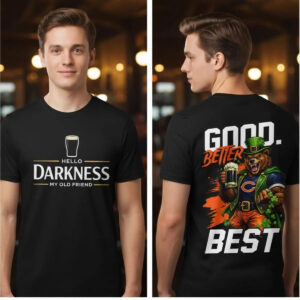 Hello Darkness My Old Friend Good Better Best Patrick's Day Shirt - Bigfirefashion