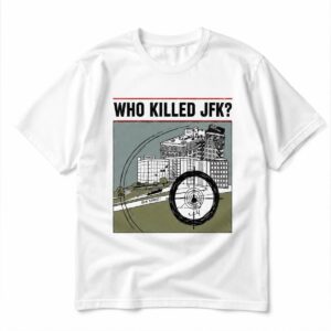 2026 Who Killed JFK Shirt