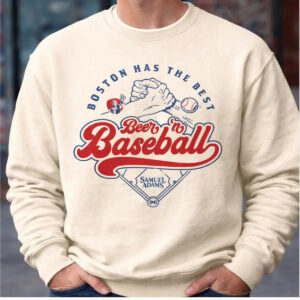 2026 Boston Has The Best Beer ’n Baseball Samuel Adams Shirt Giveaway