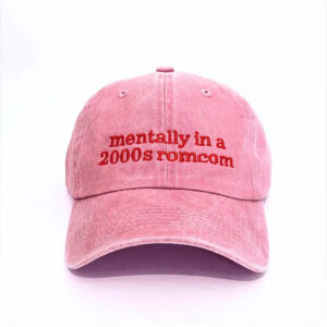 Mentally In A 2000s Romcom Hat - Bigfirefashion