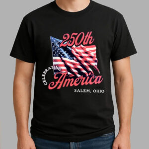 Salem Ohio Celebrating 250th America Shirt - Bigfirefashion