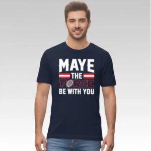 2026 Maye The Force Be With You Shirt - Bigfirefashion