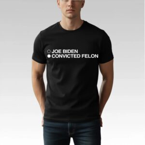Joe Biden Convicted Felon Shirt Bigfire Fashion
