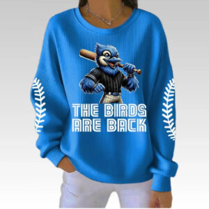 2025 Blue Jays The Bird Are Back Women Sweatshirt - Bigfirefashion