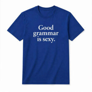 Dua Lipa Good Grammar Is Sexy Shirt