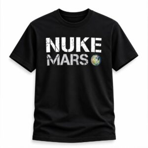 2026 Elon Musk Nuke Mars Shirt