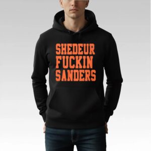 John Hillbery Shedeur Fuckin Sanders Shirt Bigfirefashion