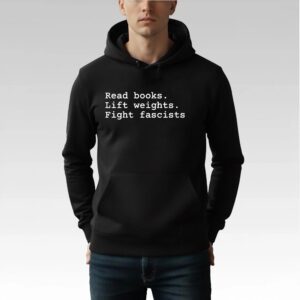 Dustin Pace Read Books Lift Weights Fight Fascists Shirt Bigfirefashion