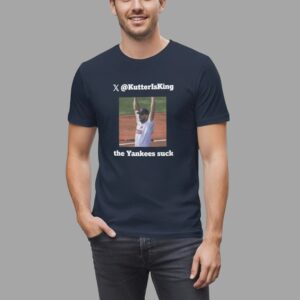 Kutter Crawford Kutterisking The Yankees Suck Shirt - Bigfirefashion
