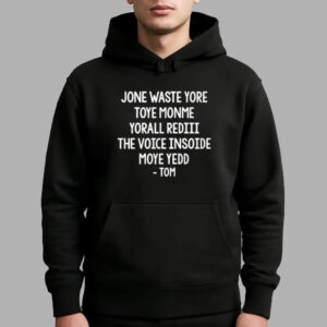 Jone Waste Yore Toye Monme Yorall Rediii The Voice Insoide Moye Yedd Tom Shirt - Bigfirefashion