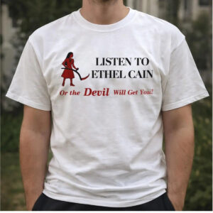 Listen To Ethel Cain Or The Devil Will Get You Shirt