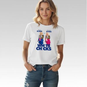 Jaxson Hayes Erika Kirk Druski Kirk White Chicks Shirt