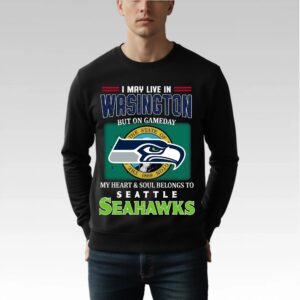 I May Live In Washington But On Gameday My Heart Soul Belongs To Seahawks Shirt - Bigfirefashion