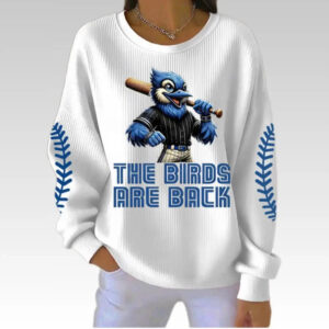 2025 Blue Jays The Bird Are Back Women Sweatshirt - Bigfirefashion