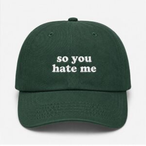2026 So You Hate Me Cap